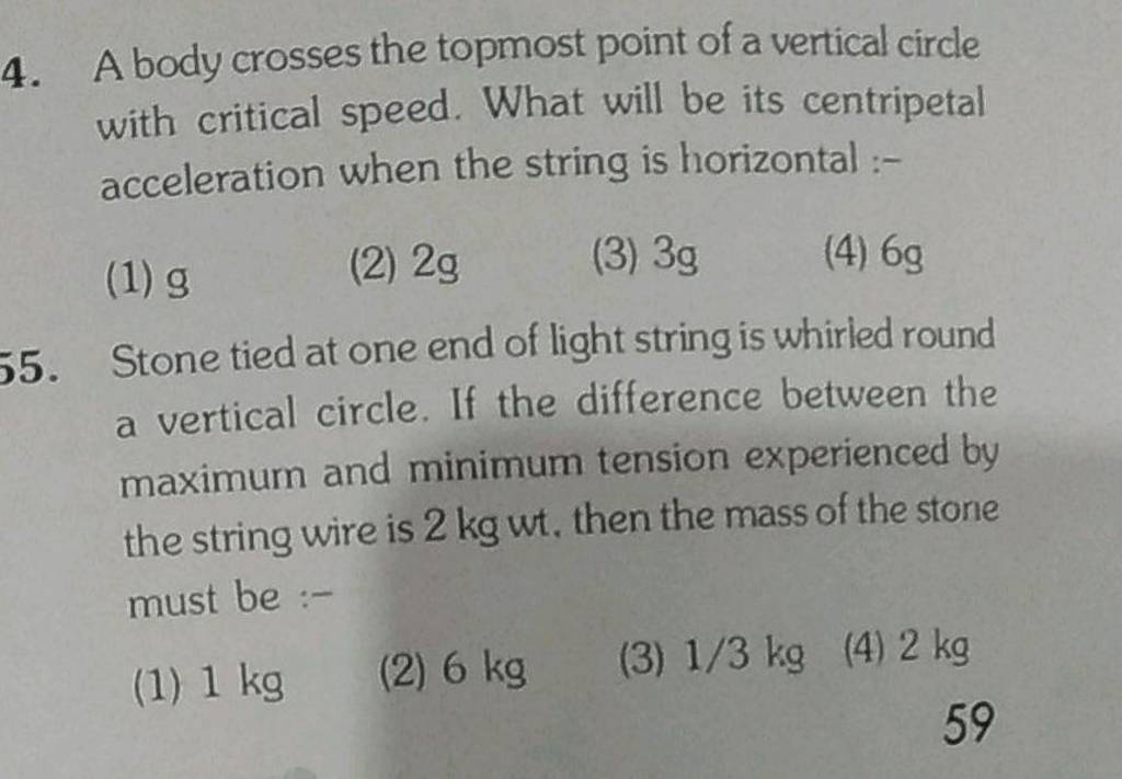 A body crosses the topmost point of a vertical circle with critical speed..