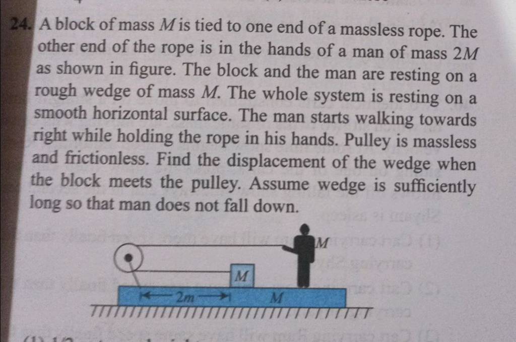 24. A block of mass M is tied to one end of a massless rope. The other en..
