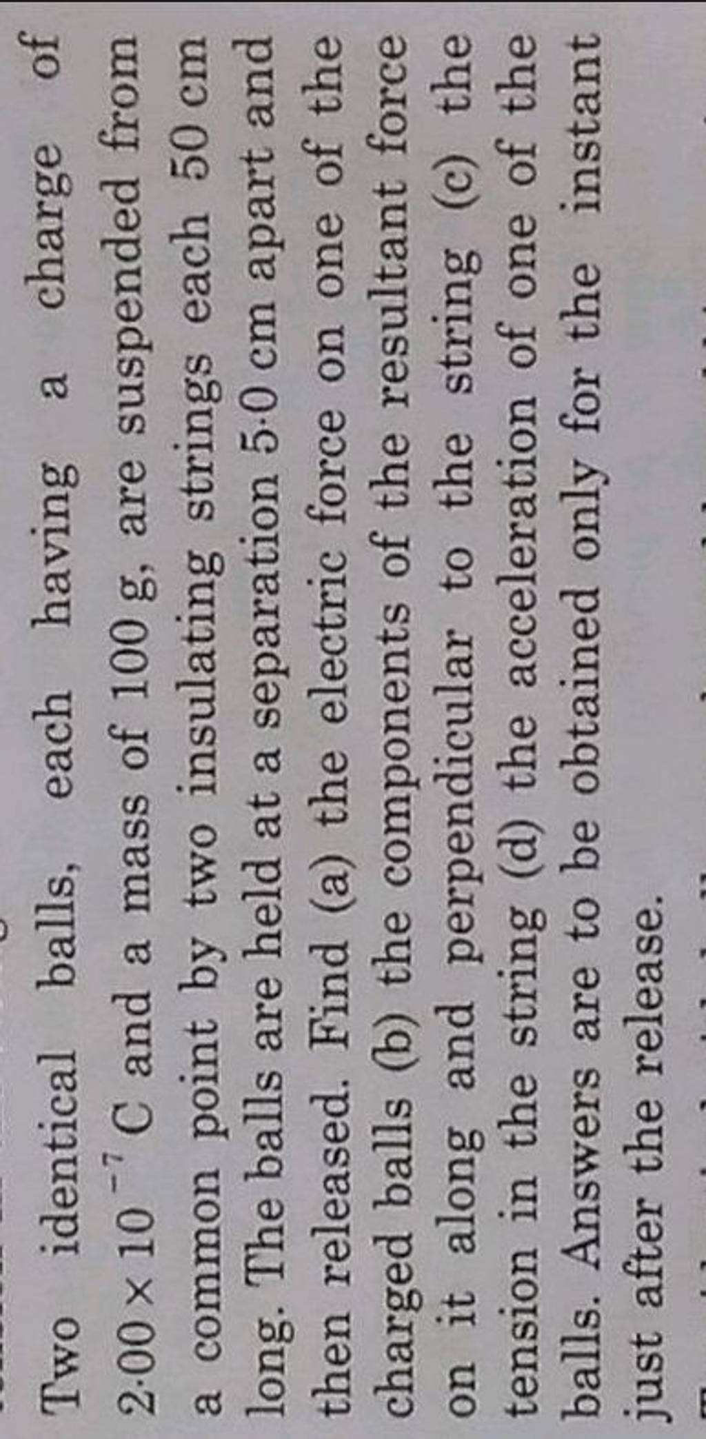 two-identical-balls-each-having-a-charge-of-2-00imes10-7mathrmc-and-a-ma