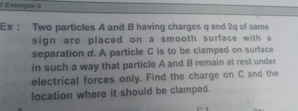 Two Particles A And B Having Charges Q And 2q Of Same Sign Are Placed On