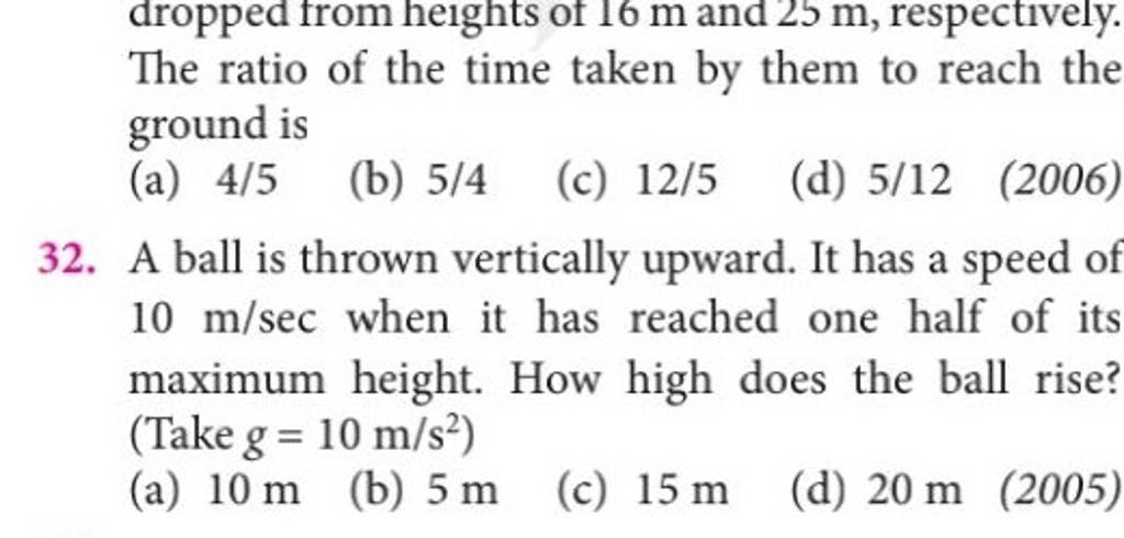 A ball is thrown vertically upward. It has a speed of 10mathrm m/mathrmse..