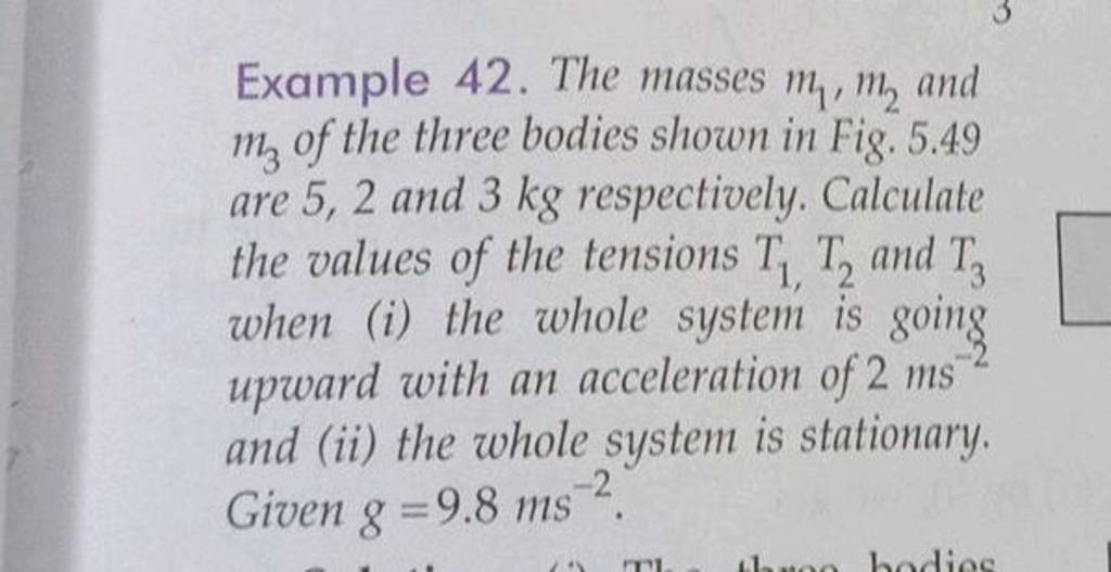 Example 42 . The masses m1 ,m2 and m3 of the three bodies shown in Fig...