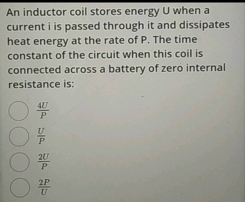 An inductor coil stores energy U when a current mathrmi is passed through..