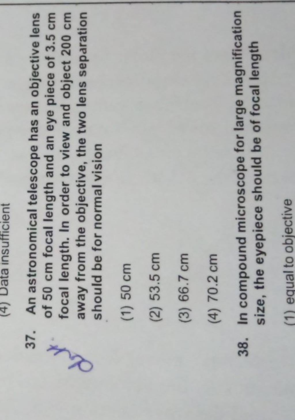 In compound microscope for large magnification size, the eyepiece should