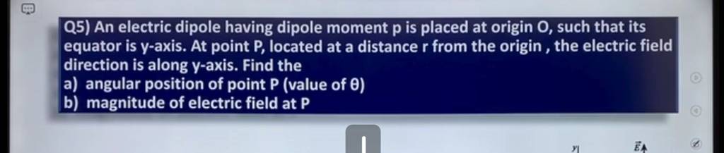 Q5) An Electric Dipole Having Dipole Moment P Is Placed At Origin 0 , Suc..