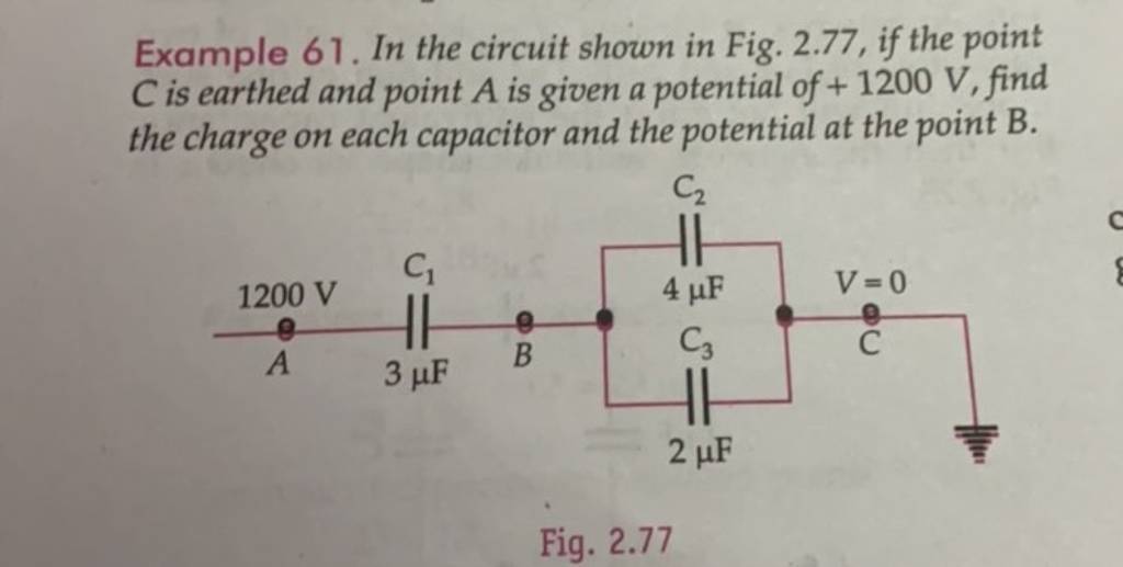 Example 61. In the circuit shown in Fig. 2.77, if the point C is earthed