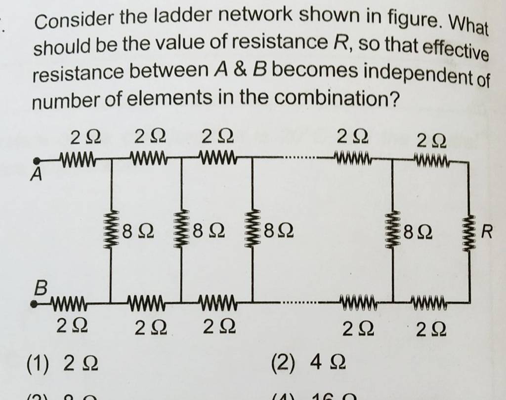 Consider the ladder network shown in figure. What should be the value of