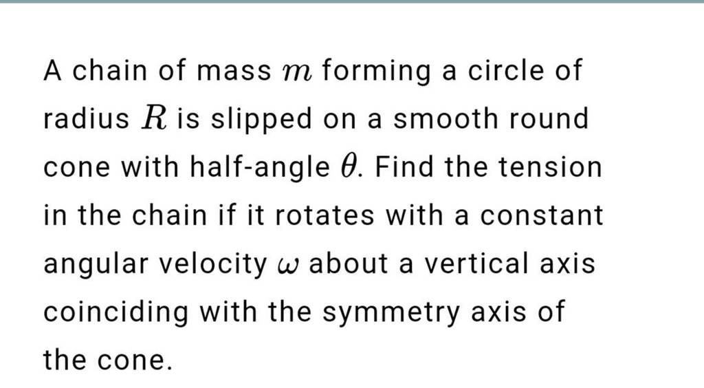 A chain of mass m forming a circle of radius R is slipped on a smooth 