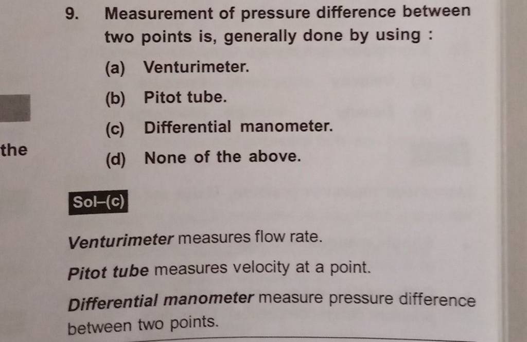 Measurement of pressure difference between two points is, generally done
