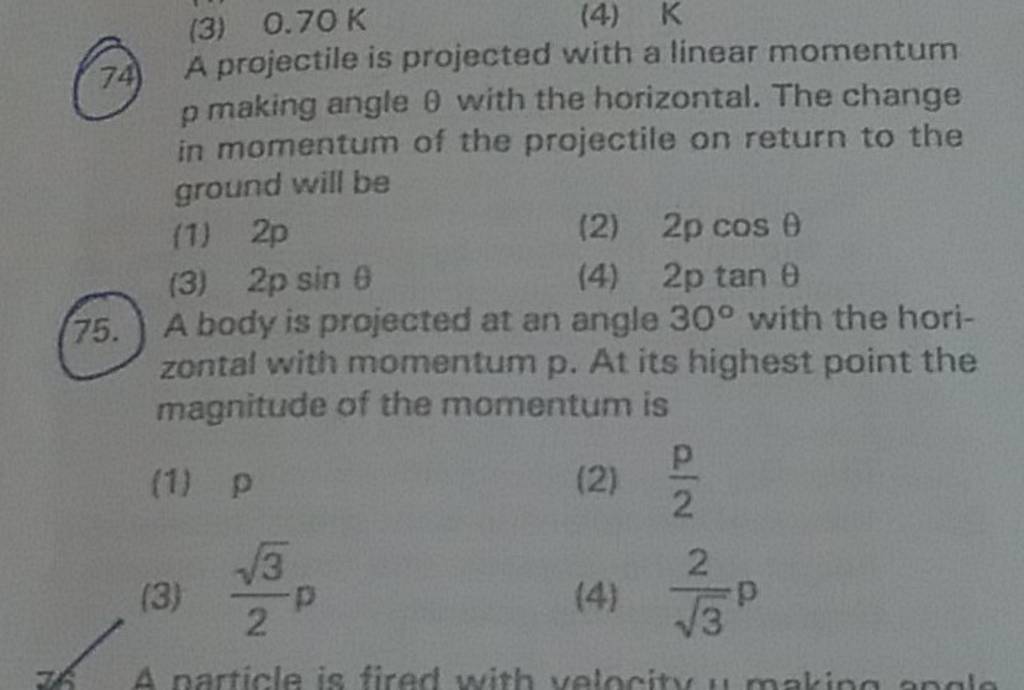 A body is projected at an angle 30circ with the horizontal with momentum