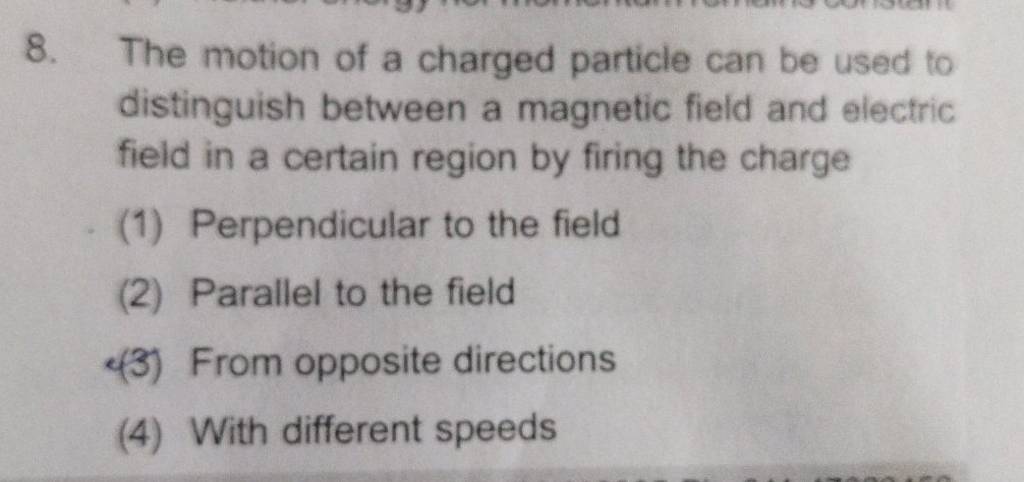 The Motion Of A Charged Particle Can Be Used To Distinguish Between A Mag..