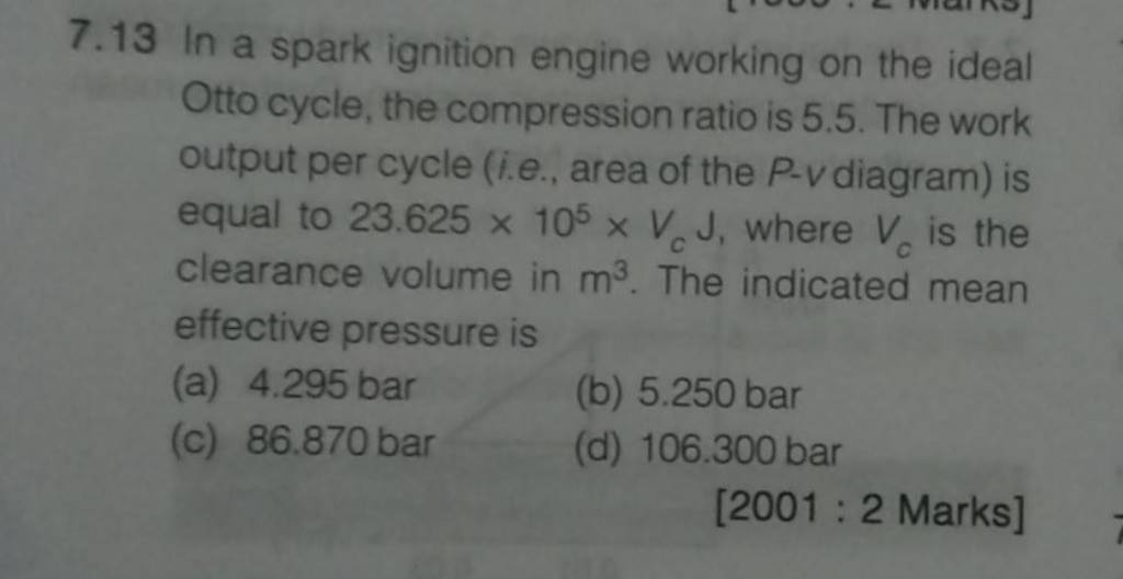 7.13 In a spark ignition engine working on the ideal Otto cycle, the comp..