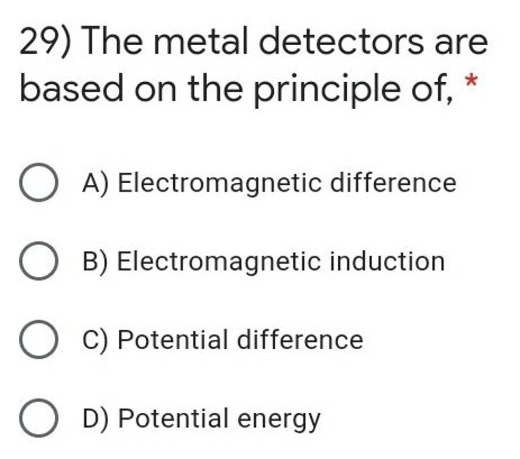 The metal detectors are based on the principle of, * Filo