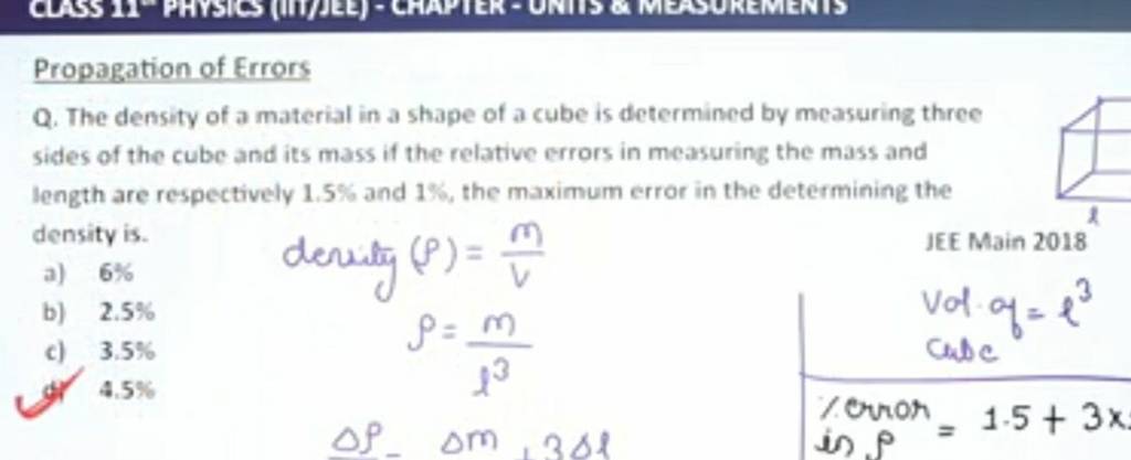 Propagation of Errors Q. The density of a material in a shape of a cube i..