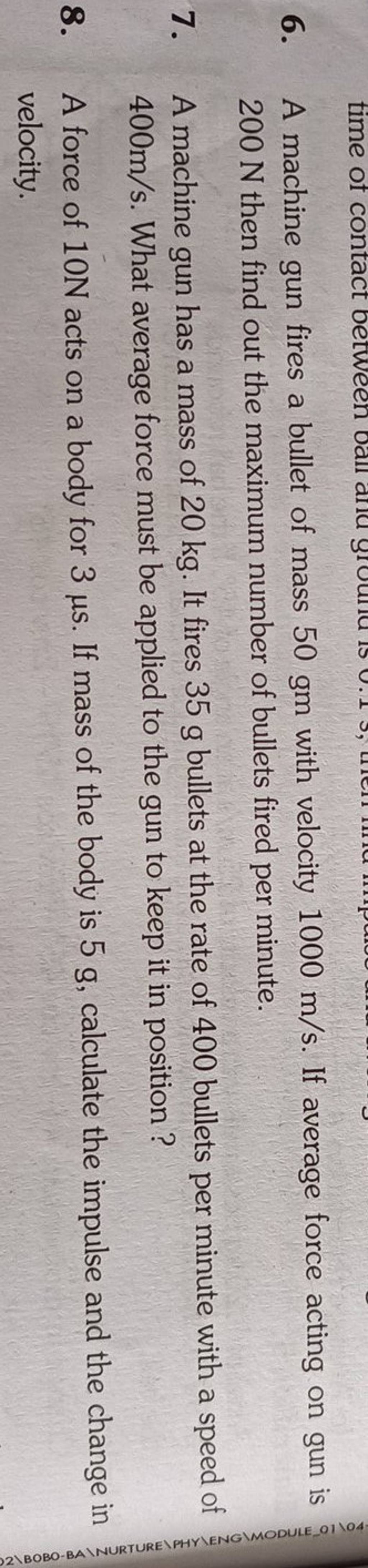 6. A machine gun fires a bullet of mass 50mathrmgm with velocity 1000math..