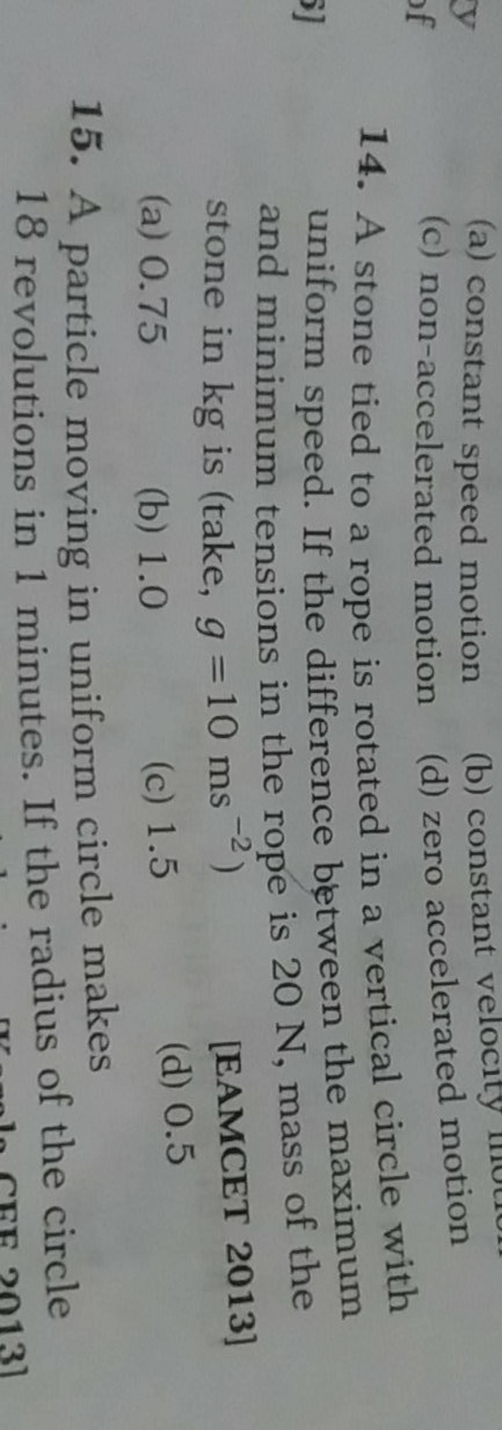 A stone tied to a rope is rotated in a vertical circle with uniform speed..