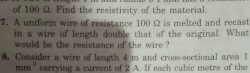 of 100Omega. Find the resistivity of the material.
7. A uniform wire o