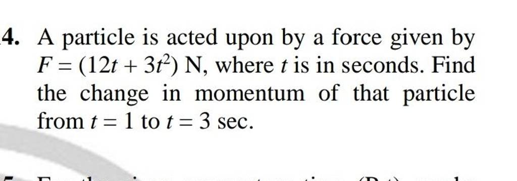 4 A Particle Is Acted Upon By A Force Given By F Left 12t 3t2ight Mathrm