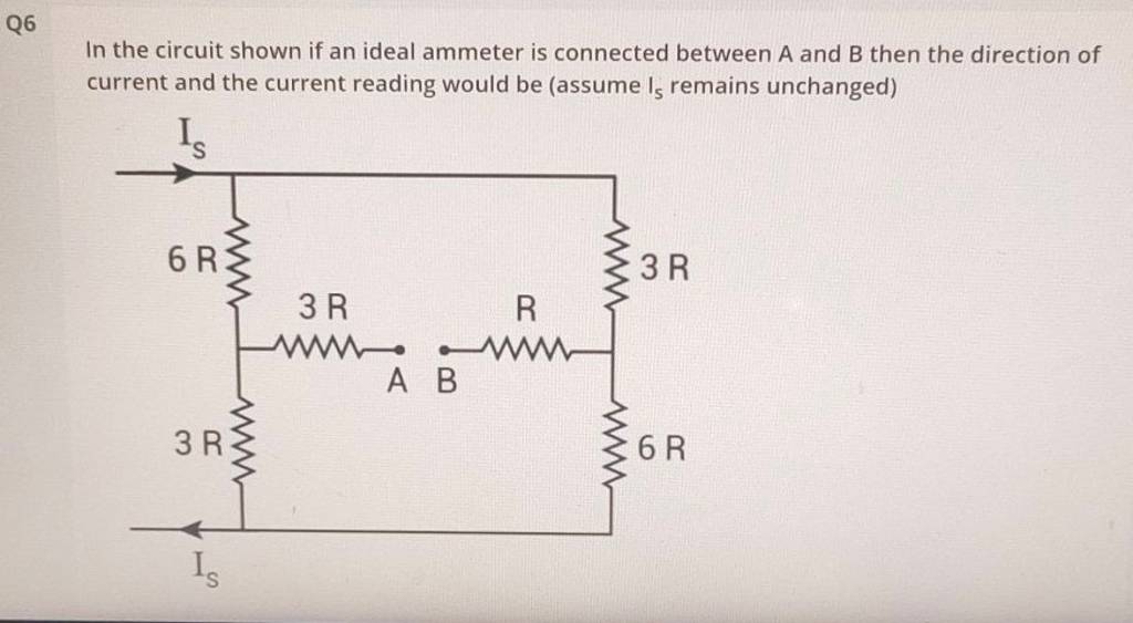 In the circuit shown if an ideal ammeter is connected between A and B the..