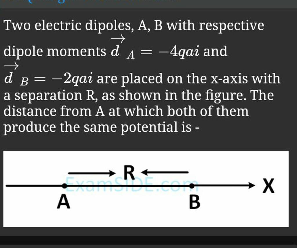 Two electric dipoles, A, B with respective dipole moments vecdA =−4qai an..