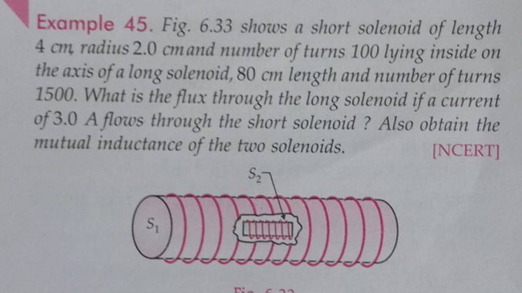 Example 45. Fig. 6.33 shows a short solenoid of length 4mathrm cm radius