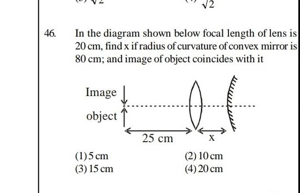 In the diagram shown below focal length of lens is 20mathrm cm, find x if..