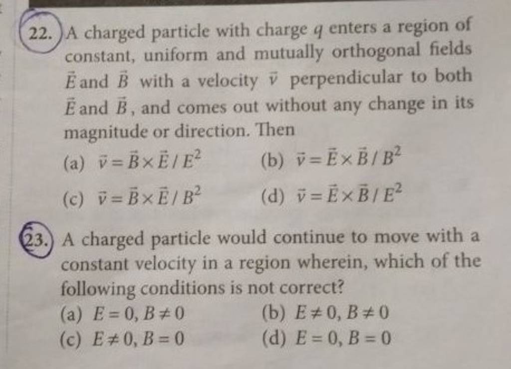 A charged particle would continue to move with a constant velocity in a r..