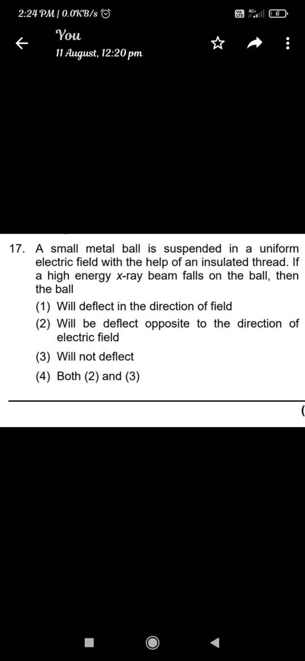 A small metal ball is suspended in a uniform electric field with the help..