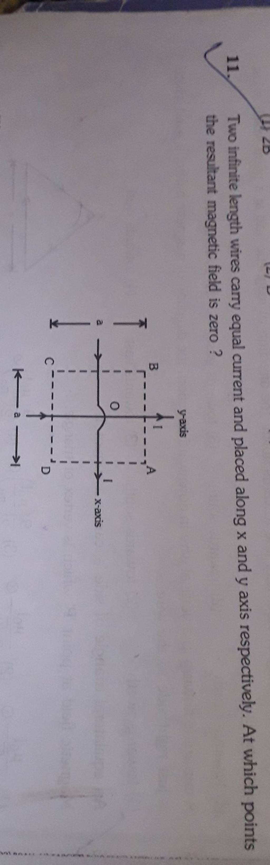 11. Two infinite length wires carry equal current and placed along x and