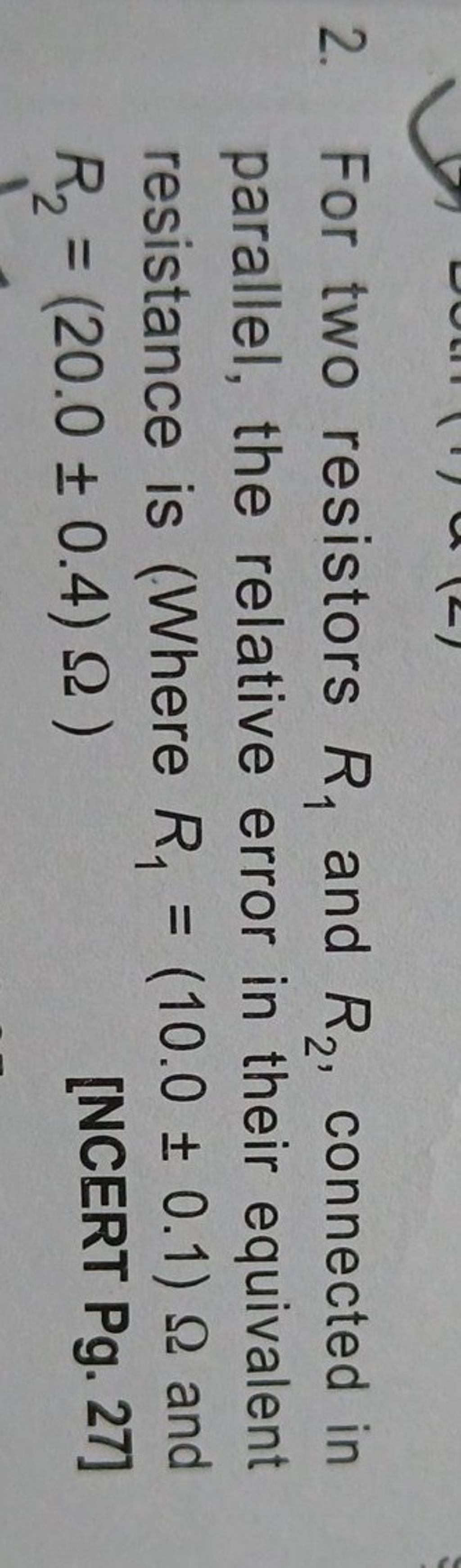 2. For two resistors R1 and R2 , connected in parallel, the relative err..
