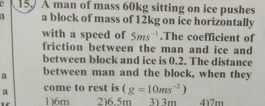 15. A Man Of Mass 60mathrm Kg Sitting On Ice Pushes A Block Of Mass Of 12..