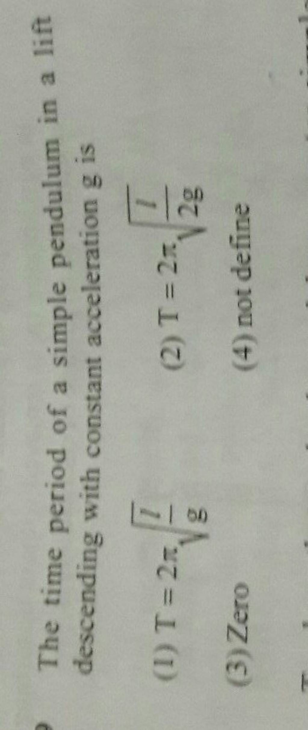 the-time-period-of-a-simple-pendulum-in-a-lift-descending-with-constant-a