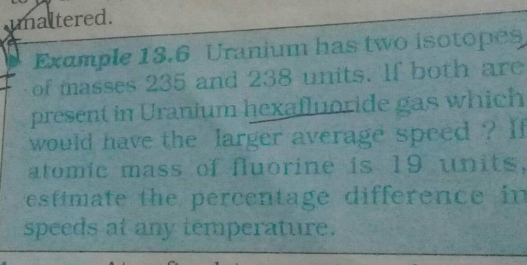 Example 13.6 Uranium has two isotopes of masses 235 and 238 units. If bot..