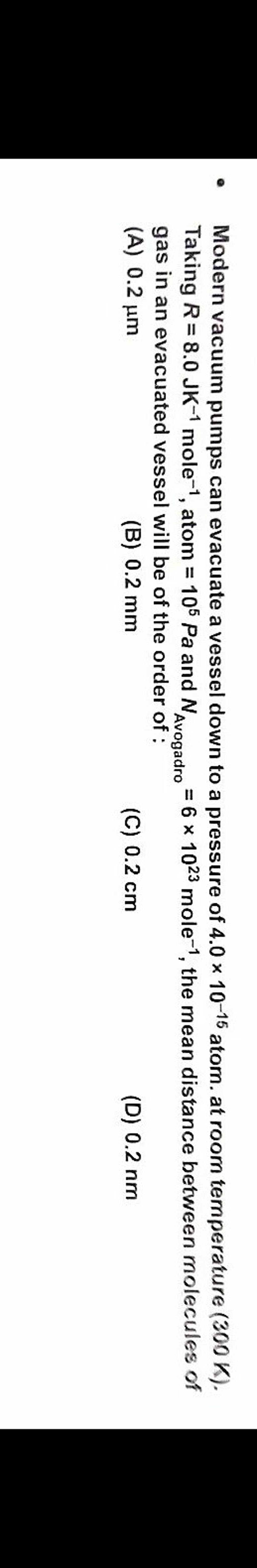  Modern vacuum pumps can evacuate a vessel down to a pressure of 4.0imes..