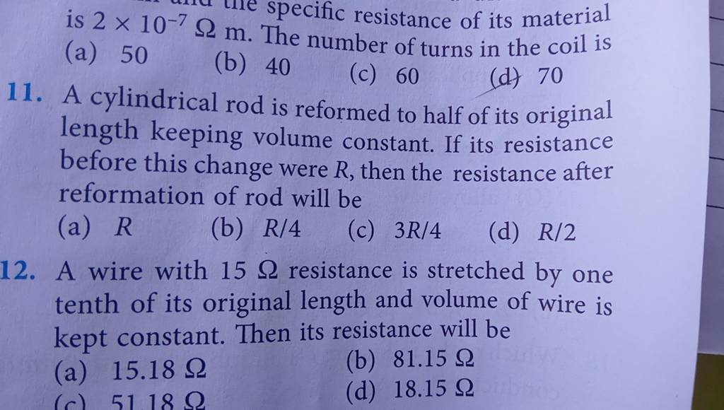 A cylindrical rod is reformed to half of its original length keeping volu..