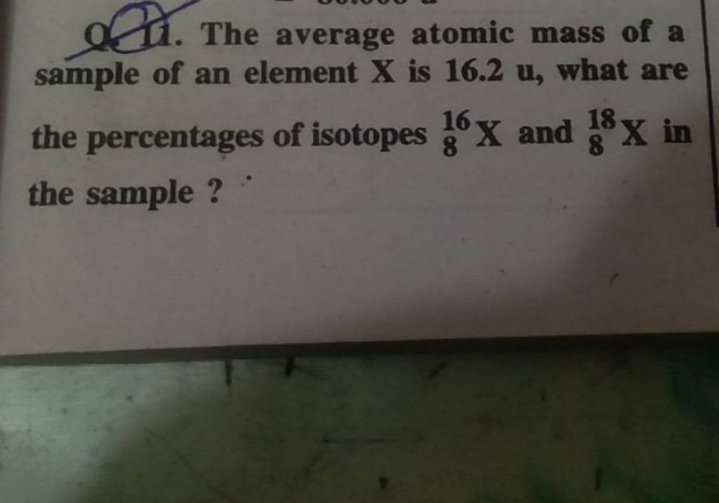 Q 11 The Average Atomic Mass Of A Sample Of An Element X Is 16 2u What q-11-the-average-atomic-mass-of-a-sample-of-an-element-x-is-16-2u-what