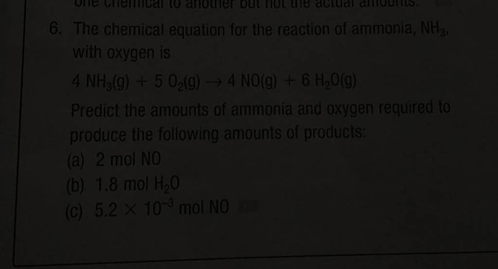 6. The chemical equation for the reaction of ammonia, NH3 , with oxygen i..