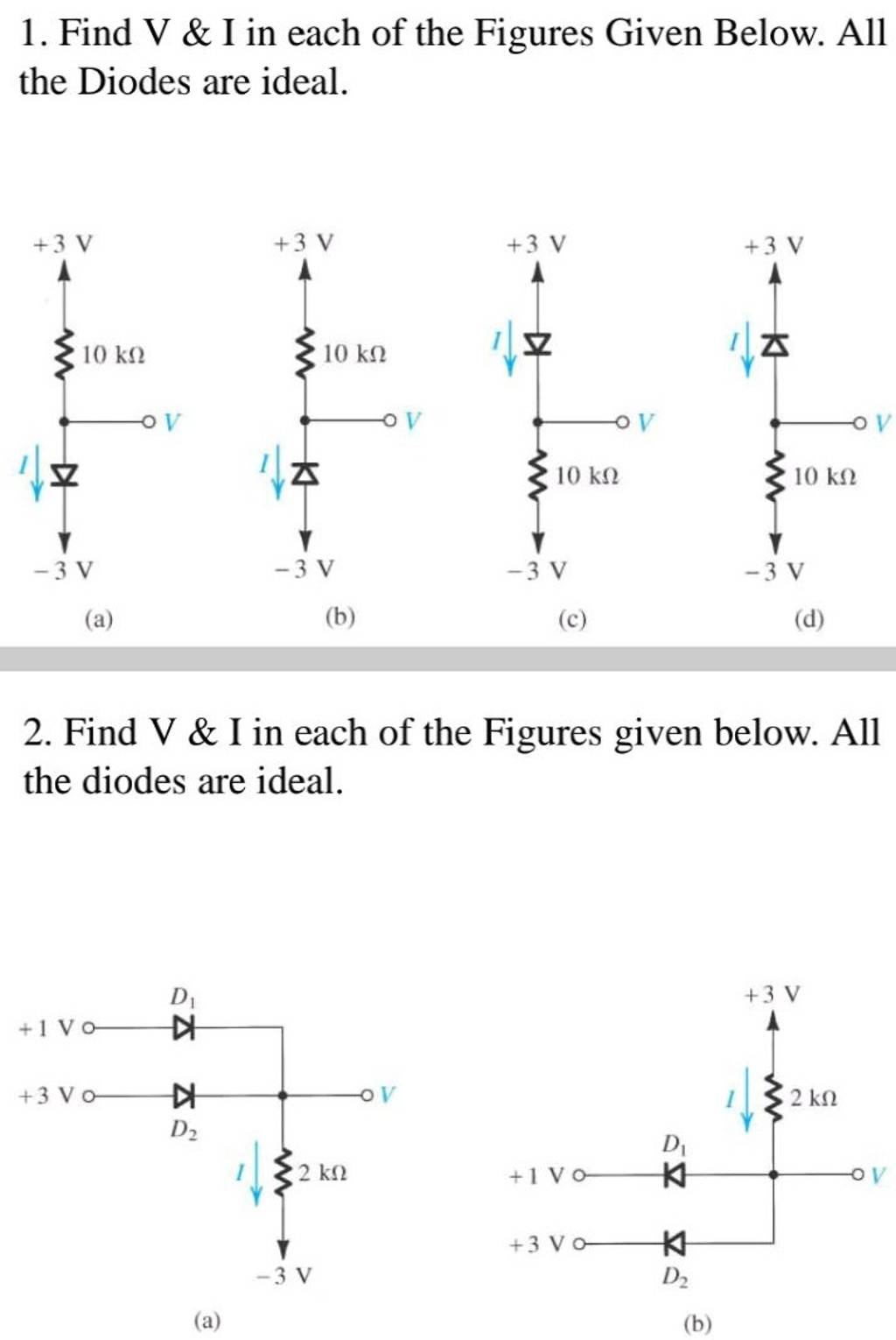 Find V&I in each of the Figures Given Below. All the Diodes are ideal...
