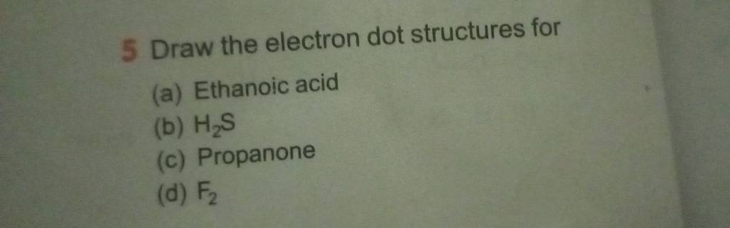 5 Draw The Electron Dot Structures For Filo 9475