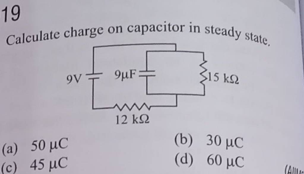 19 Calculate charge on capacitor in steady state. Filo