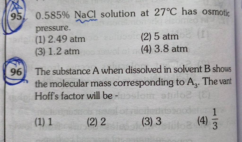 The substance A when dissolved in solvent B shows the molecular mass cor..