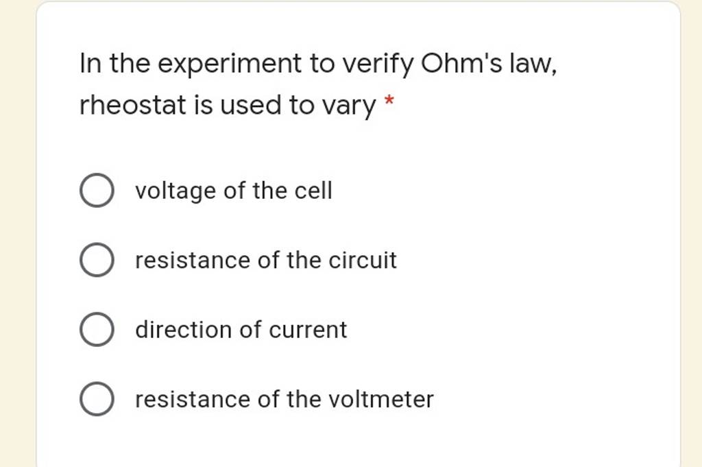 In the experiment to verify Ohm's law, rheostat is used to vary * Filo