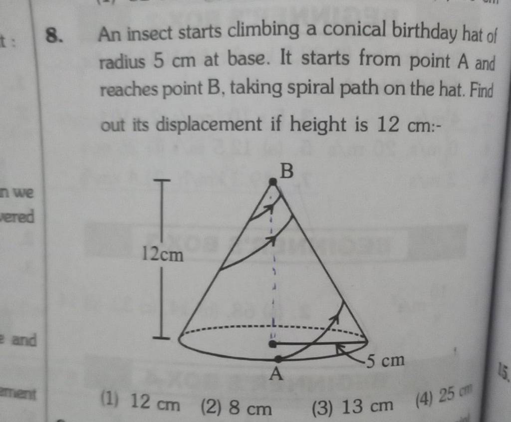 An insect starts climbing a conical birthday hat of radius 5 cm at base.