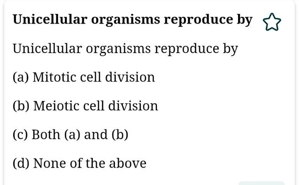 Unicellular organisms reproduce by 3^ Unicellular organisms reproduce by..