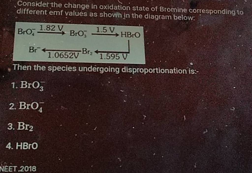 Consider the change in oxidation state of Bromine corresponding to differ..