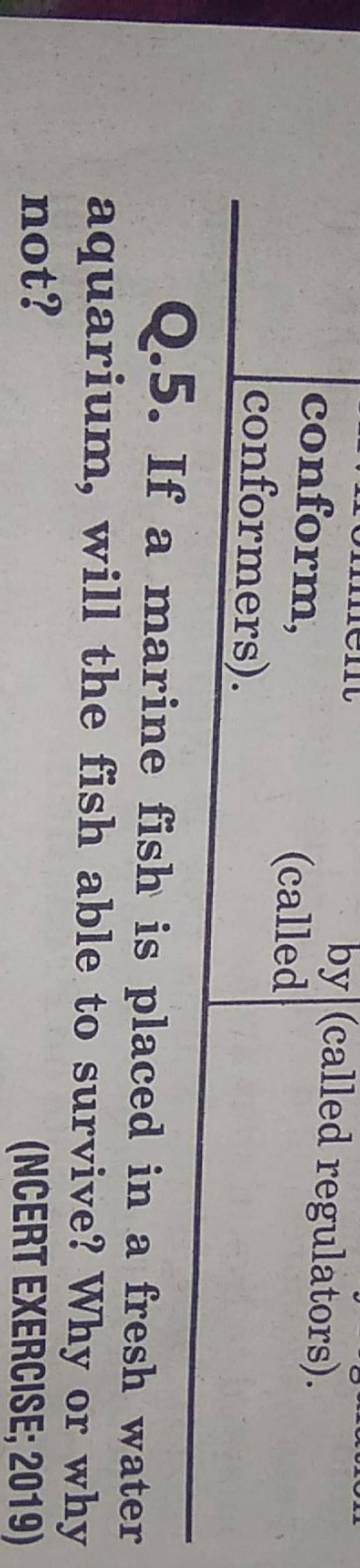 conform,(calledconformers).(called regulators). Q.5. If a marine fish is
