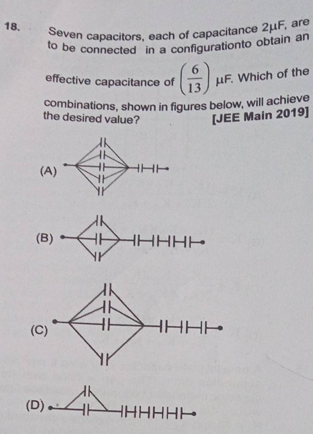 Seven capacitors, each of capacitance 2μF, are to be connected in a confi..