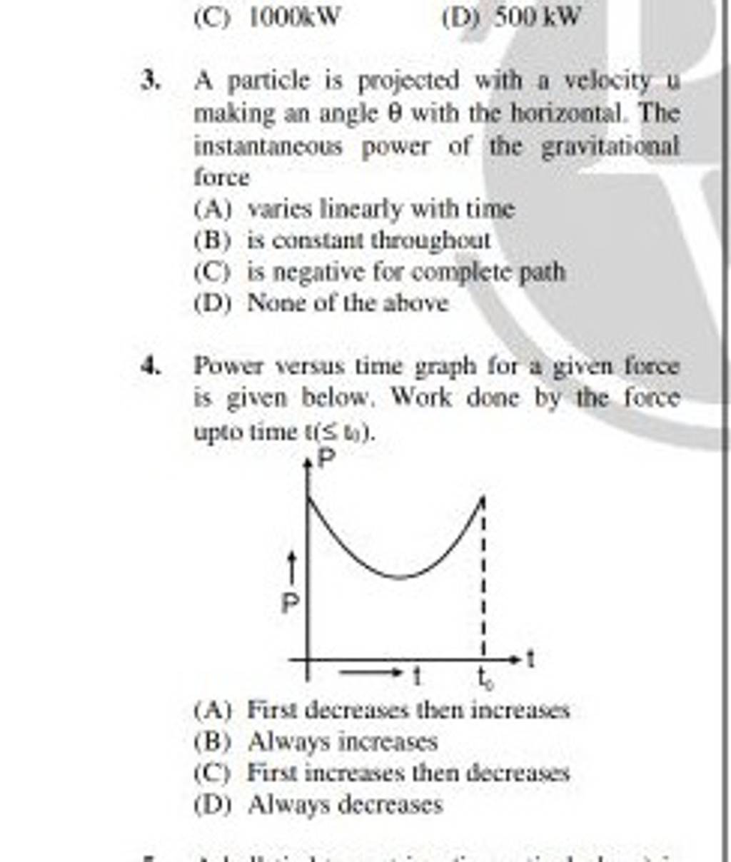 Power versus time graph for al given ficece is given below, Work done by