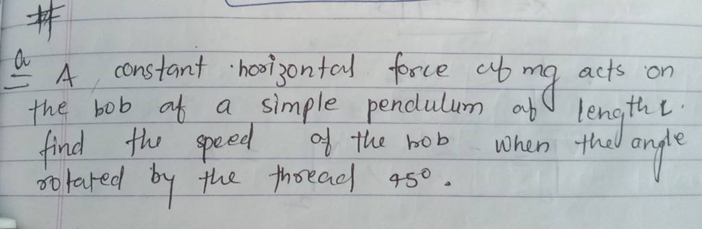 a A constant horizontal force uf mg acts on the bob af a simple pendulum