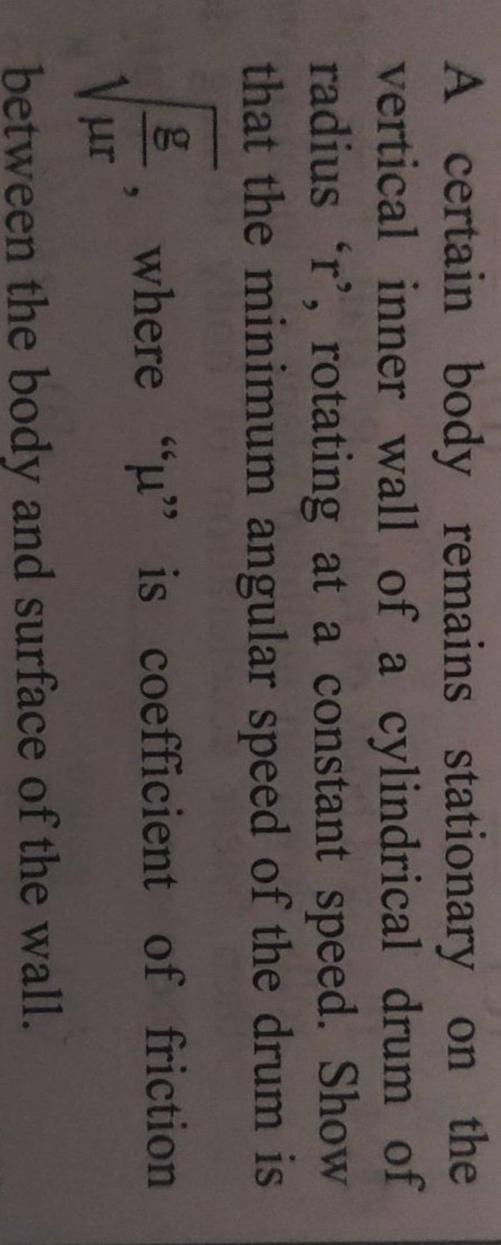 A certain body remains stationary on the vertical inner wall of a cylindr..